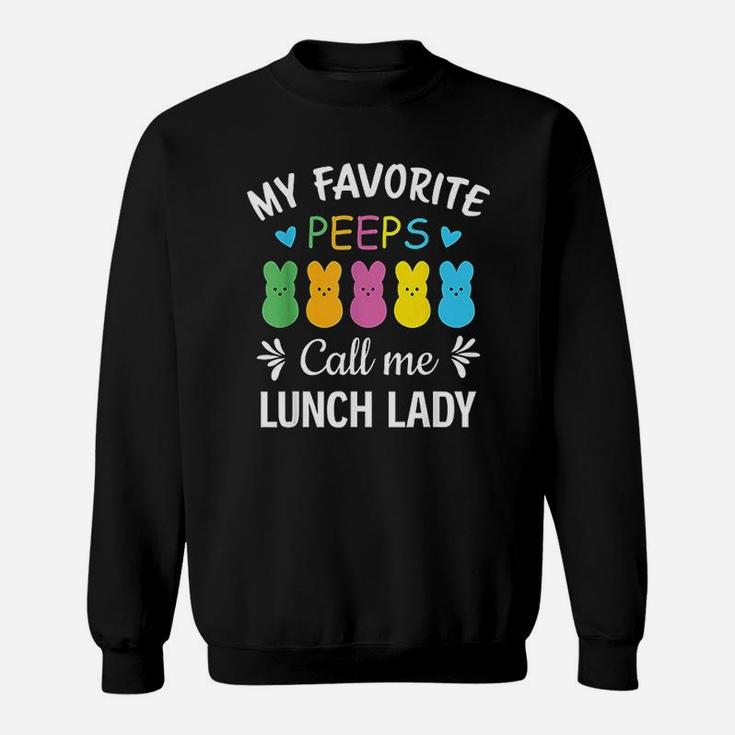 My Favorite Peeps Call Me Lunch Lady Peeps Easter Sweatshirt