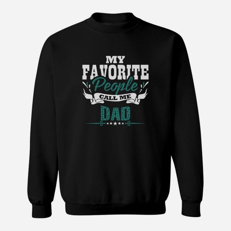 My Favorite People Call Me Dad Fathers Day Gift Sweatshirt