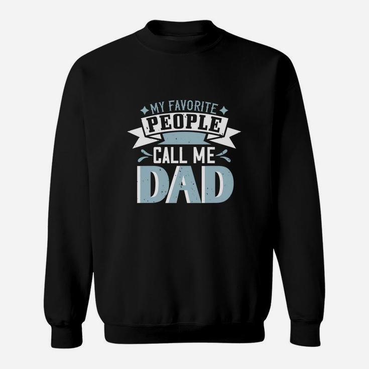 My Favorite People Call Me Dad Fathers Gift Idea Sweatshirt