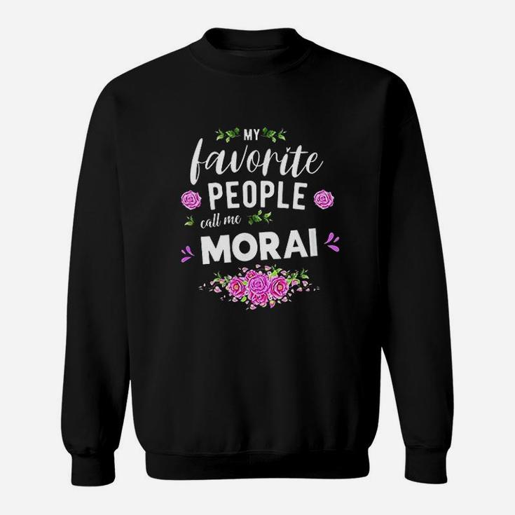 My Favorite People Call Me Morai Sweatshirt