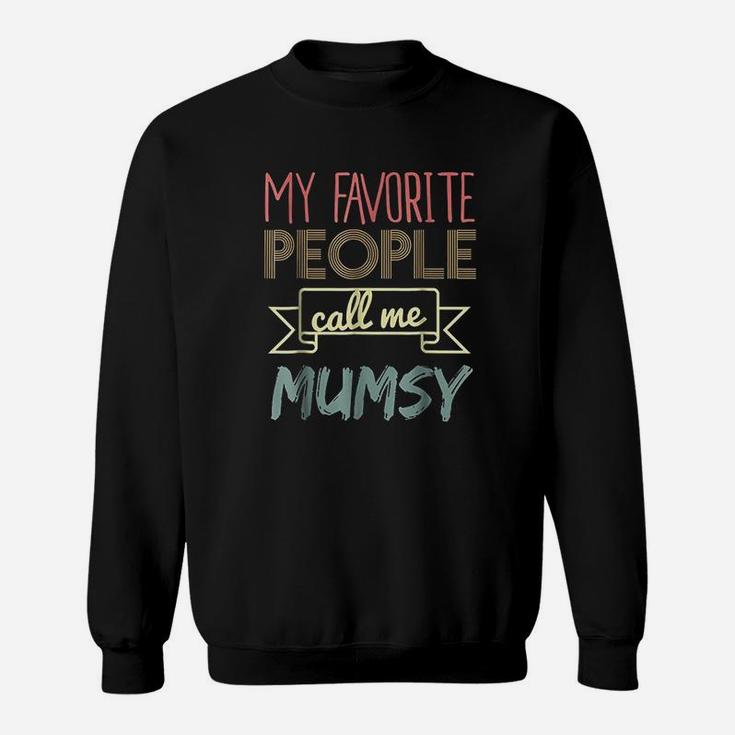 My Favorite People Call Me Mumsy Sweatshirt