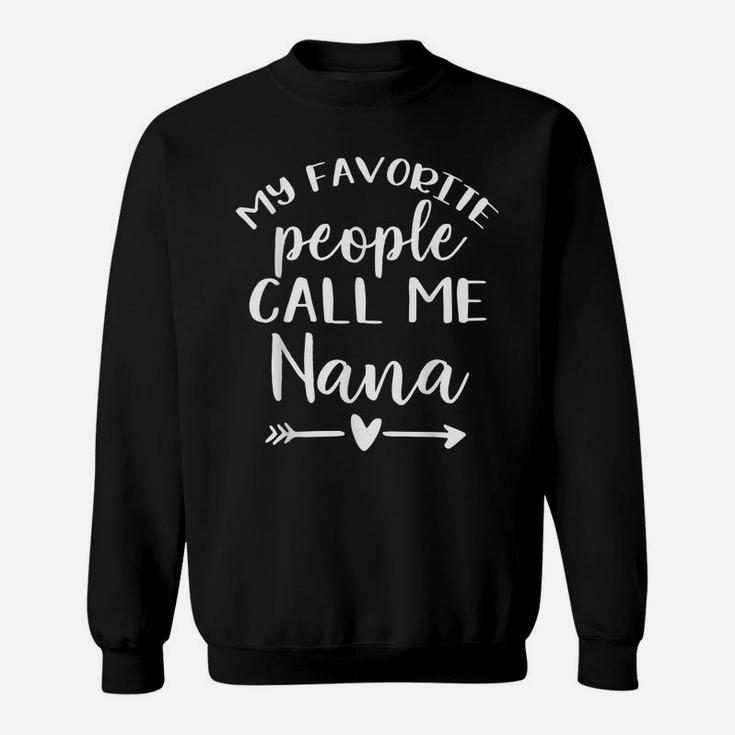 My Favorite People Call Me Nana Sweatshirt