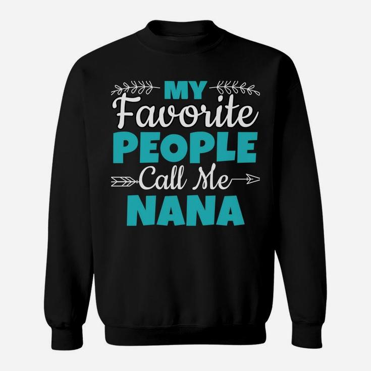 My Favorite People Call Me Nana Sweatshirt Sweatshirt