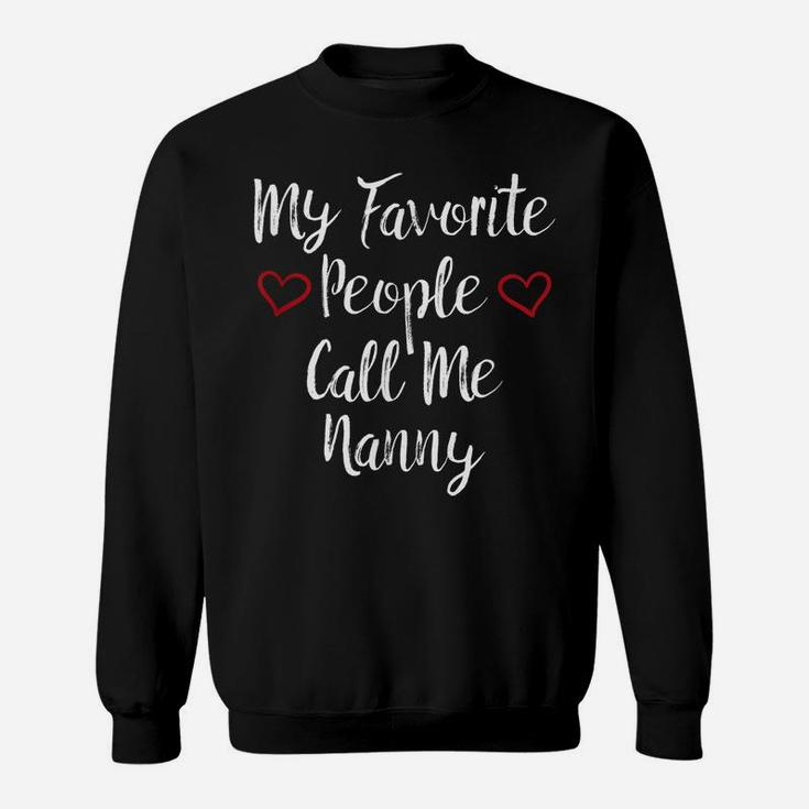 My Favorite People Call Me Nanny Tshirt - Gifts For Grandma Sweatshirt