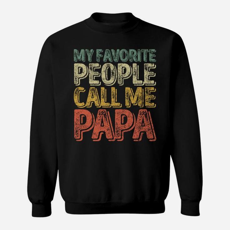 My Favorite People Call Me Papa Shirt Funny Christmas Gift Sweatshirt Sweatshirt