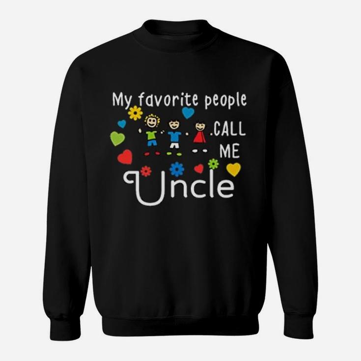 My Favorite People Call Me Uncle Fathers Day Sweatshirt