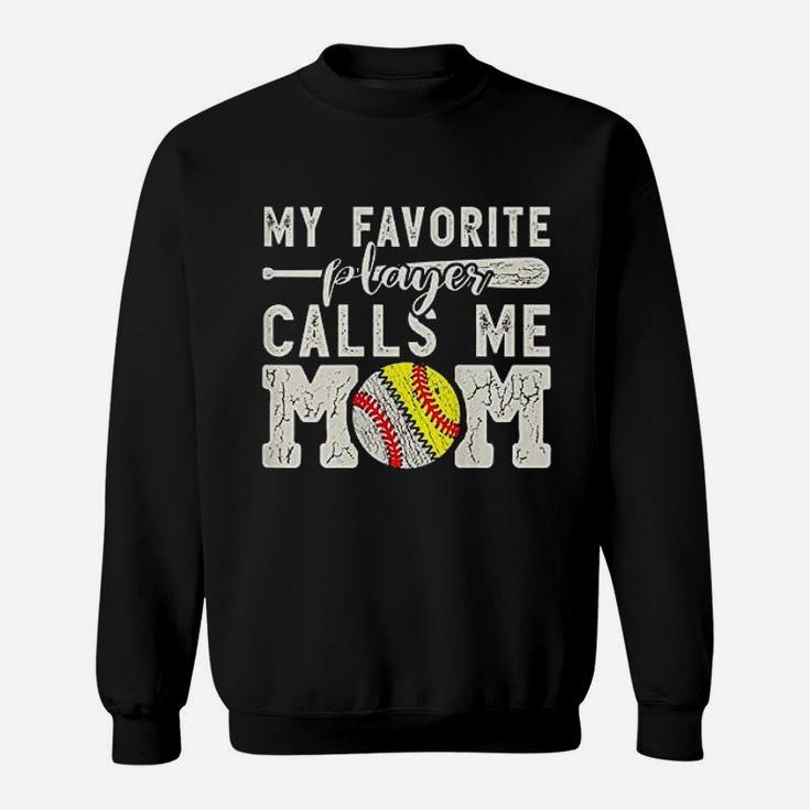 My Favorite Player Calls Me Mom Baseball Softball Sweatshirt