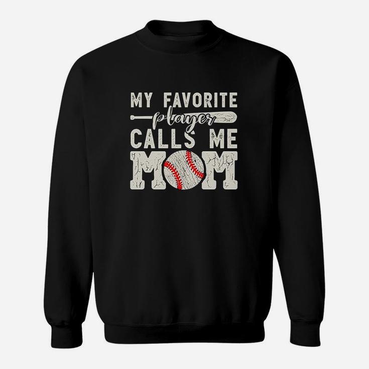 My Favorite Player Calls Me Mom Baseball Sweatshirt