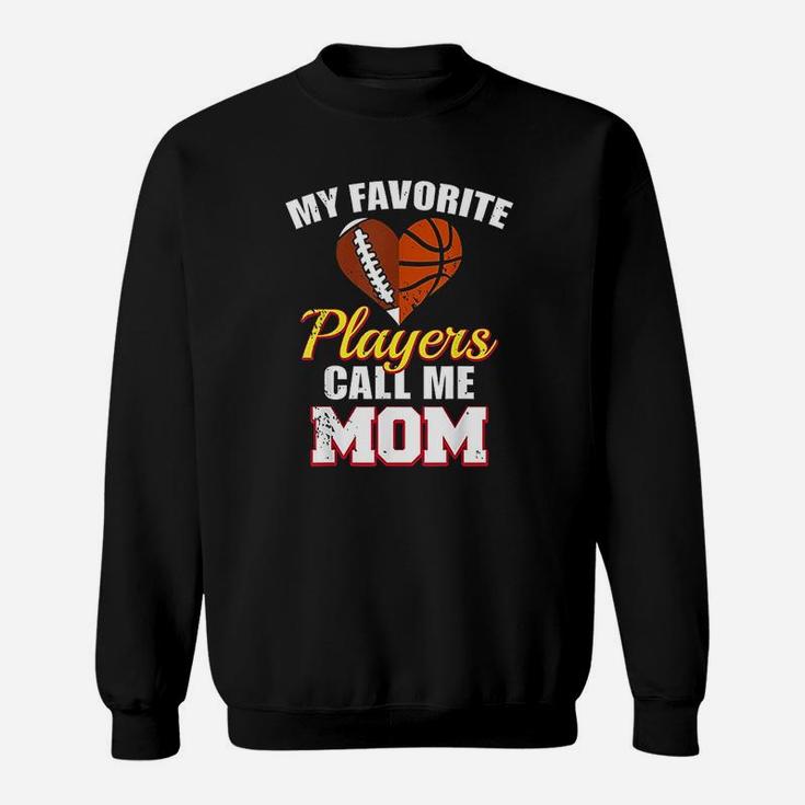 My Favorite Players Call Me Mom Football Basketball Mom Sweatshirt