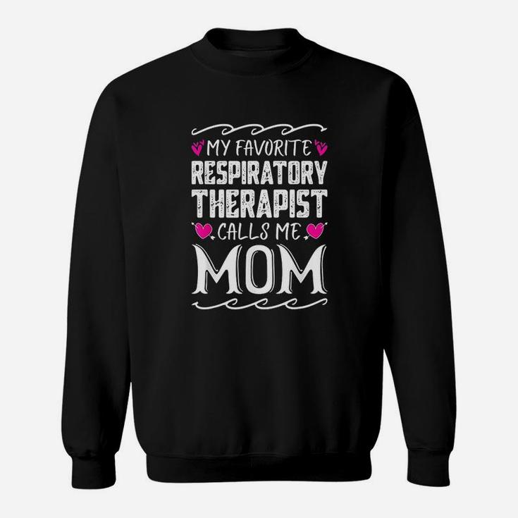 My Favorite Respiratory Therapist Calls Me Mom Mothers Day Sweatshirt