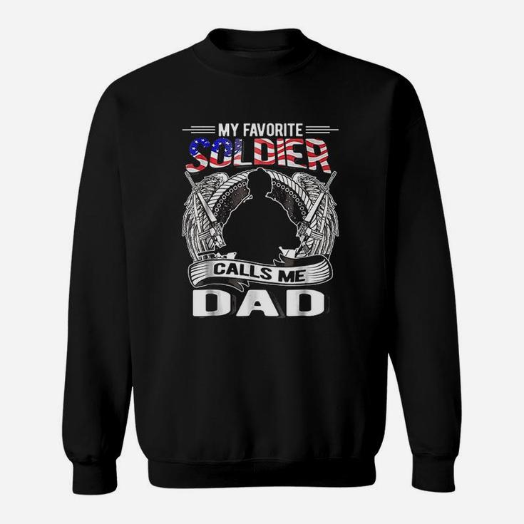 My Favorite Soldier Calls Me Dad Proud Gift For Dad Sweatshirt