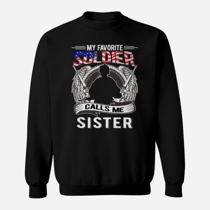 My Favorite Soldier Calls Me Sister - Proud Army Family Gift Sweatshirt