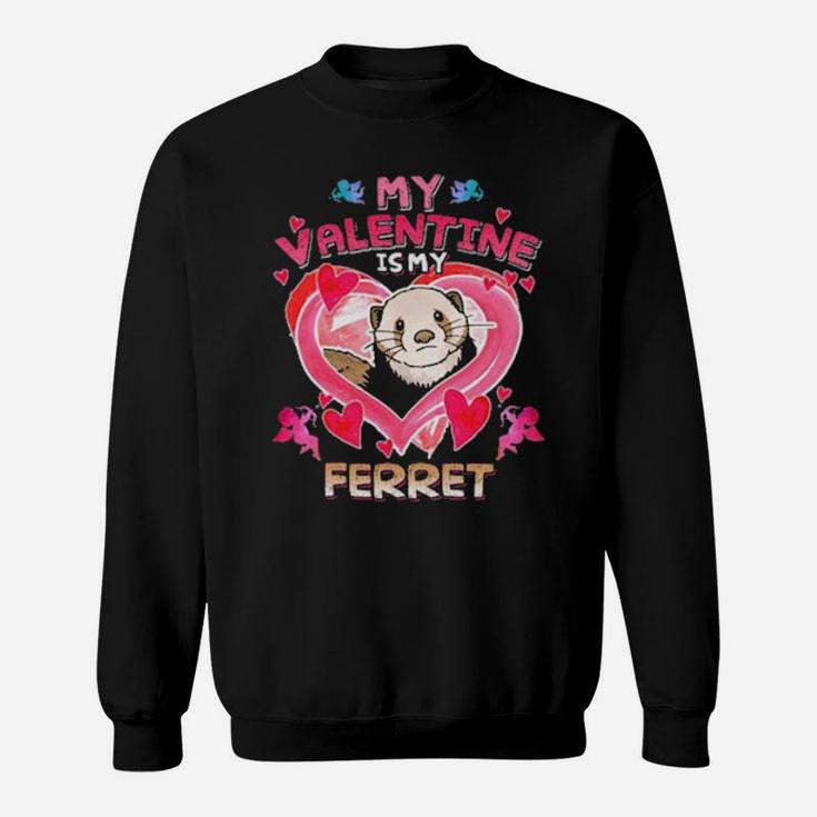 My Ferret Is My Valentine's Unisex Sweatshirt