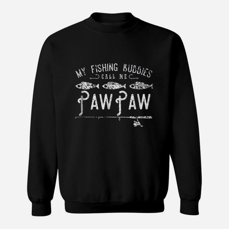 My Fishing Buddies Call Me Pawpaw Sweatshirt