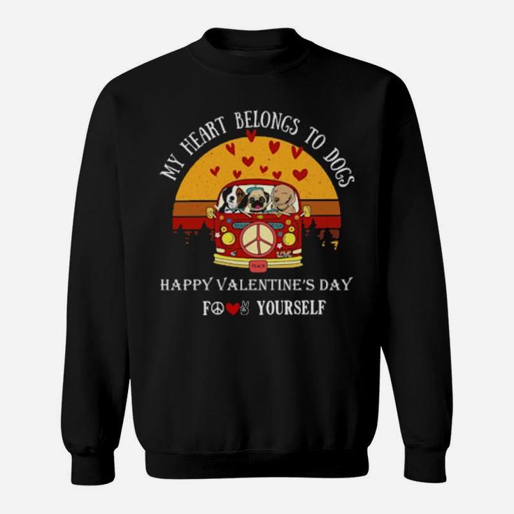 My Heart Belong To Dogs Happy Valentines Day For Love Peace Yourself Vintage Sweatshirt