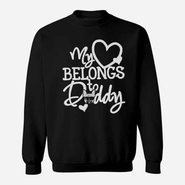 My Heart Belongs To Daddy Valentines Frenchie Dog Sweatshirt