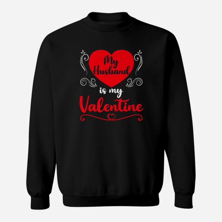 My Husband Is My Valentine Sweatshirt