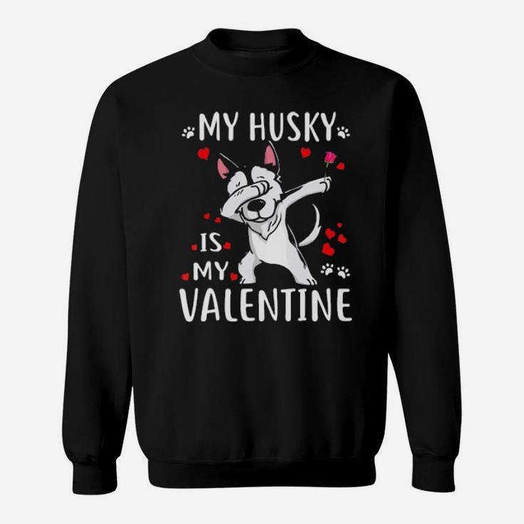 My Husky Is My Valentine  Dog Lover Couple  Gift Sweatshirt