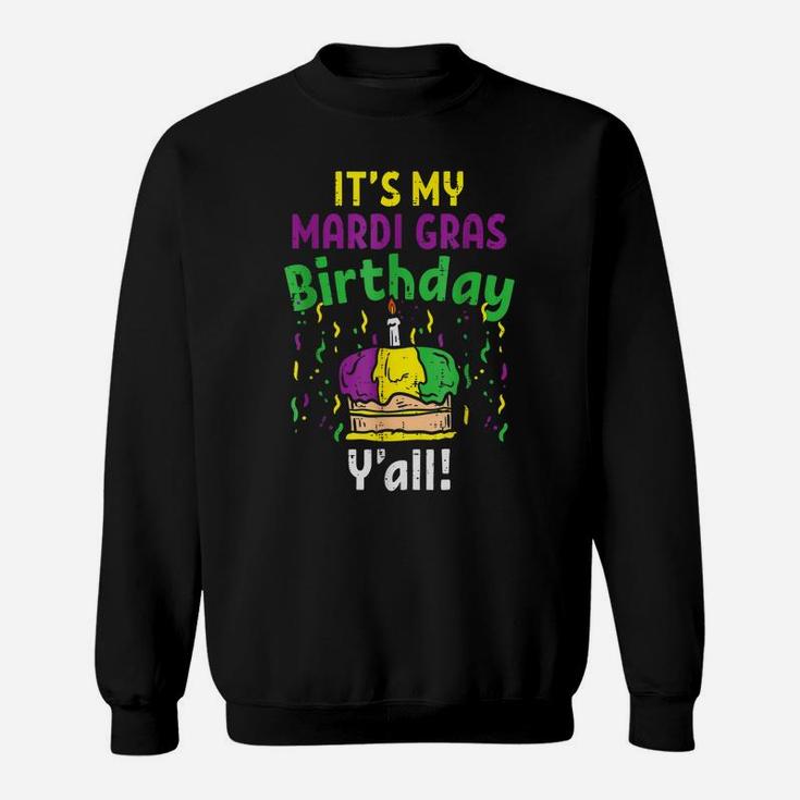 My Mardi Grass Birthday Yall King Cake Party Carnival Sweatshirt