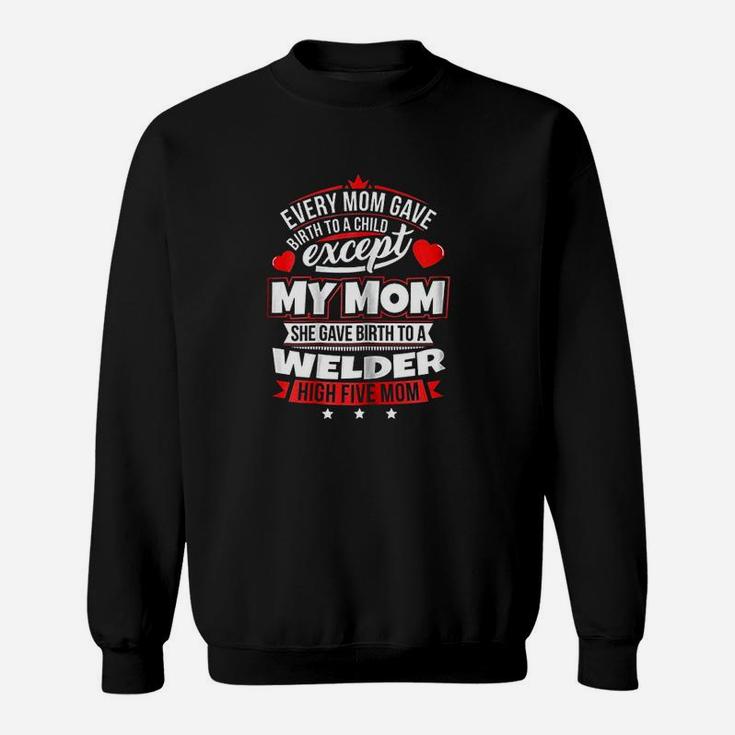 My Mom Gave Birth To A Welder Xmas Sweatshirt