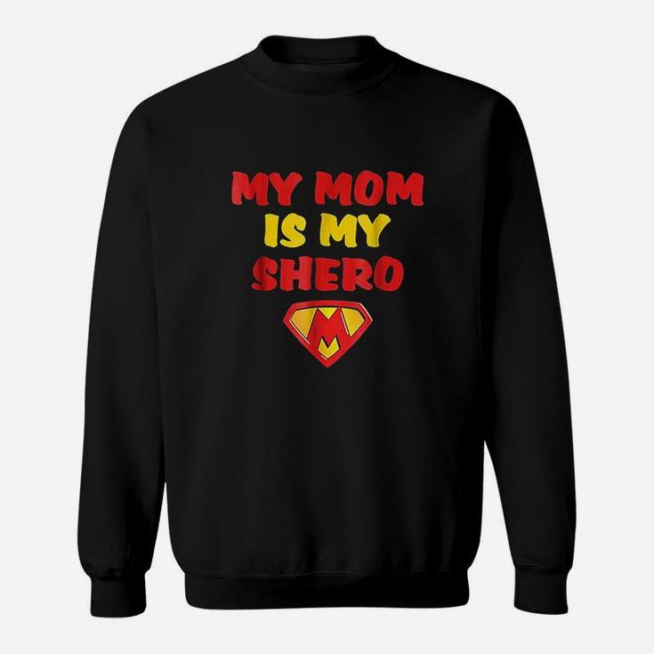 My Mom Is My Shero Super Hero Sweatshirt