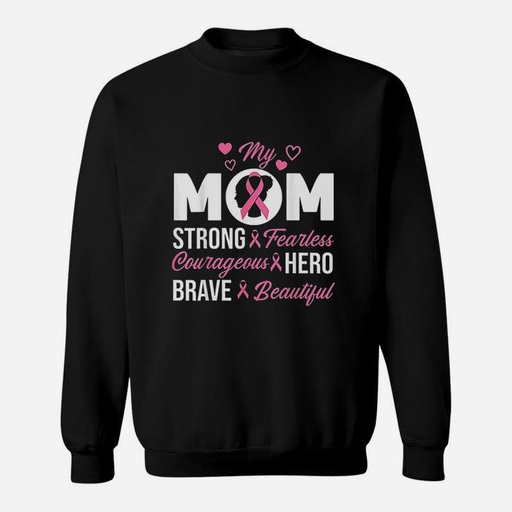 My Mom Pink Ribbon Warrior Inspirational Sweatshirt
