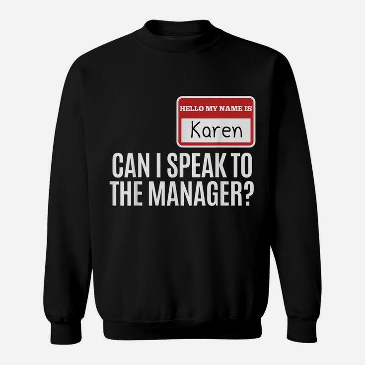 My Name Is Karen Can I Speak To The Manager Sweatshirt