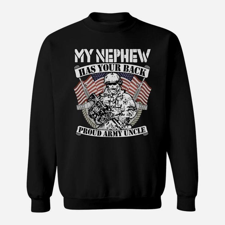 My Nephew Has Your Back Pro-Military Proud Army Uncle Gifts Sweatshirt