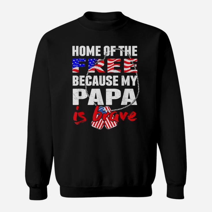 My Papa Is Brave Home Of The Free Proud Army Grandchild Gift Sweatshirt