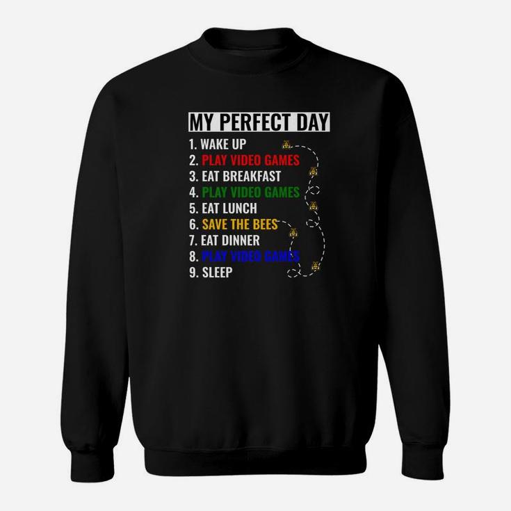 My Perfect Day Play Video Games And Save The Bees Sweatshirt