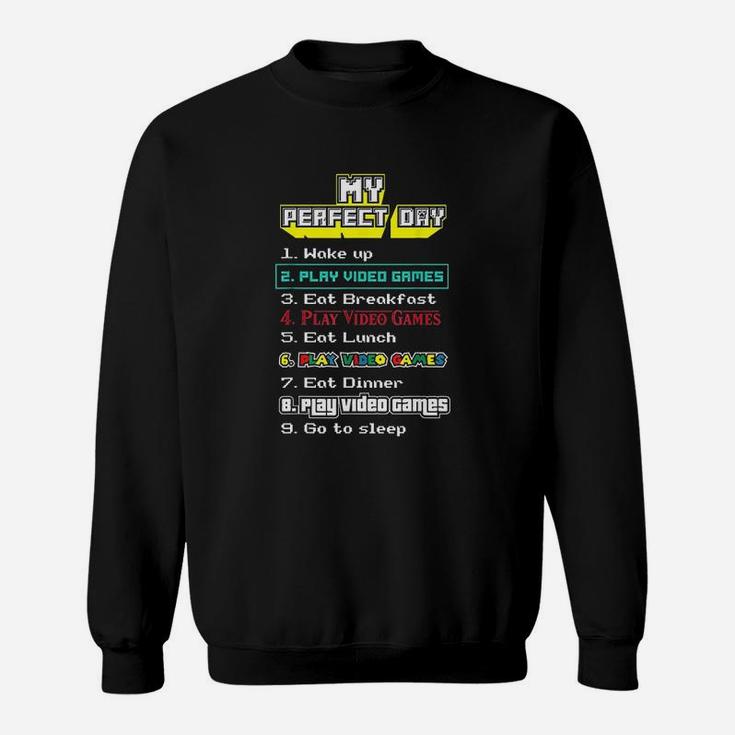 My Perfect Day Play Video Games Sweatshirt