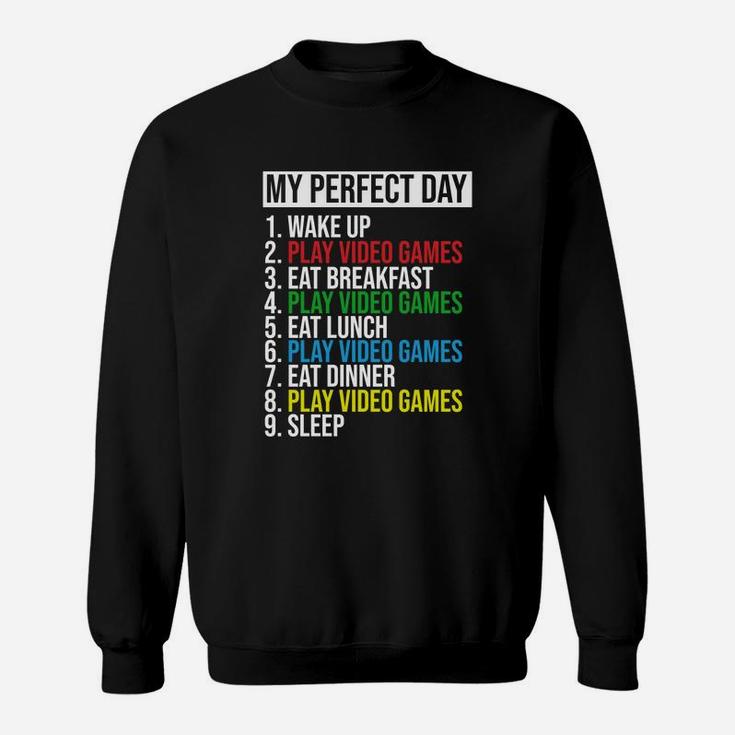 My Perfect Day Video Games Cool Gamer Play Video Games All Day Sweatshirt