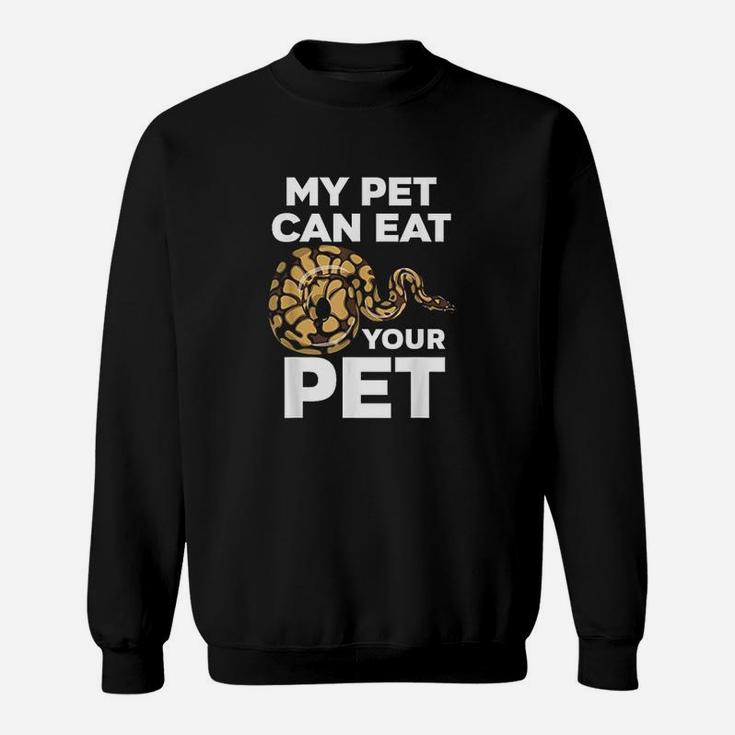 My Pet Can Eat Your Pet Funny Pet Snake Sweatshirt