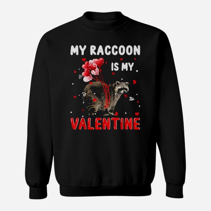 My Raccoon Is My Valentine Apparel Animals Lover Gifts Sweatshirt