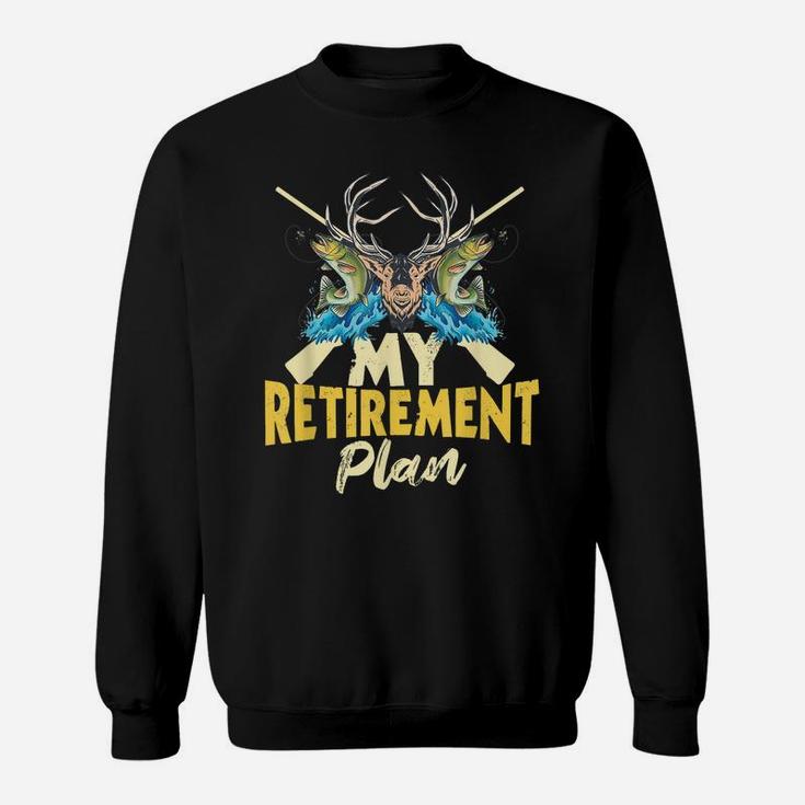 My Retirement Plan Hunting Retired Grandpa Fishing Hunter Sweatshirt