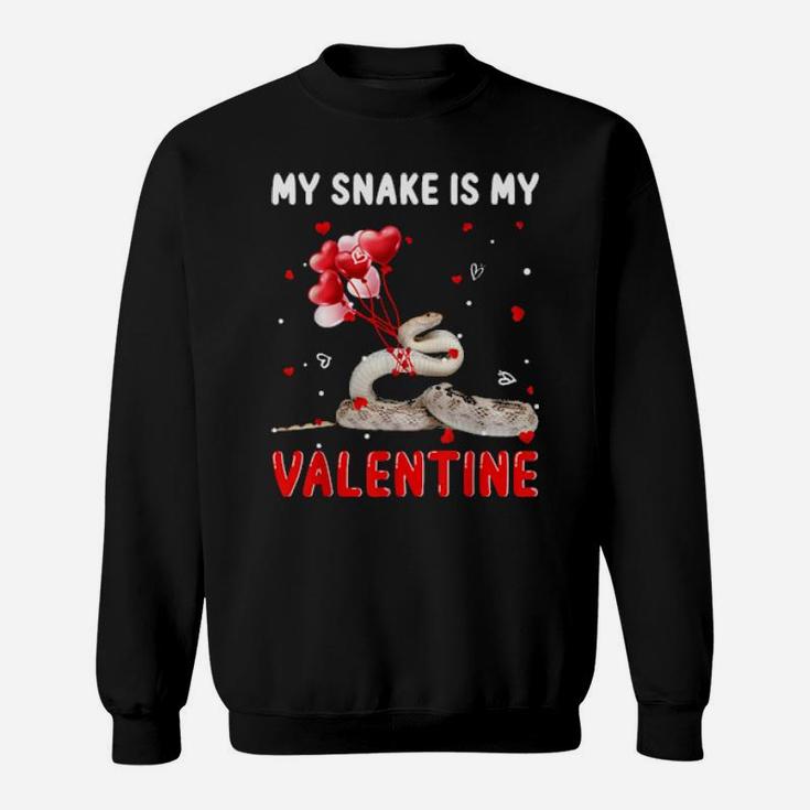 My Snake Is My Valentine  Animals Lover Gifts Sweatshirt