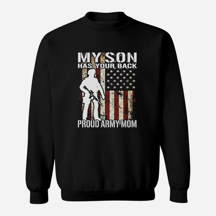 My Son Has Your Back Proud Army Mom Military Sweatshirt