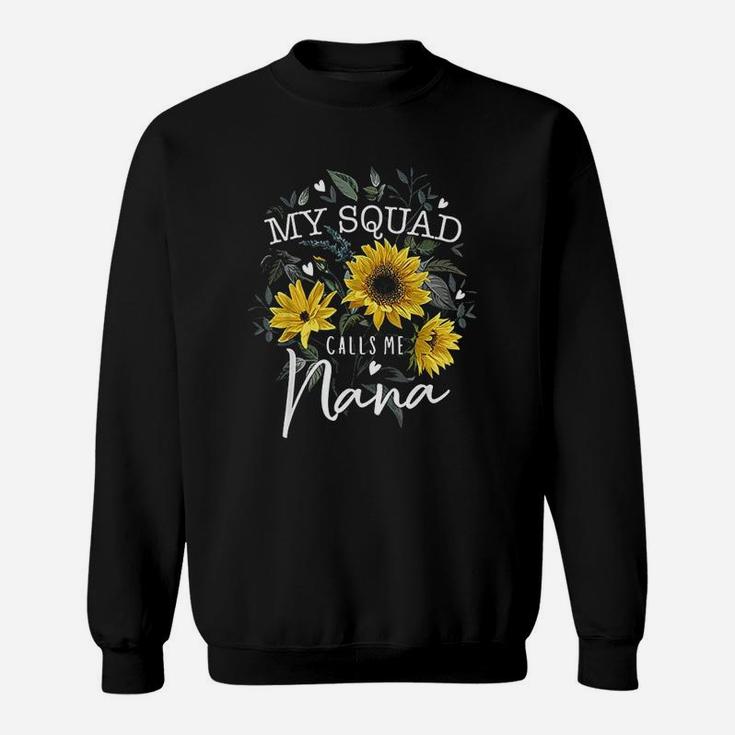 My Squad Calls Me Nana Funny Grandma Gifts Sunflower Sweatshirt