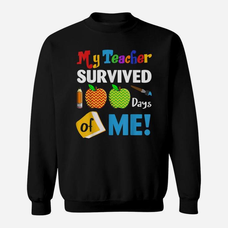 My Teacher Survived 100 Days Of Me Funny School Gift Sweatshirt
