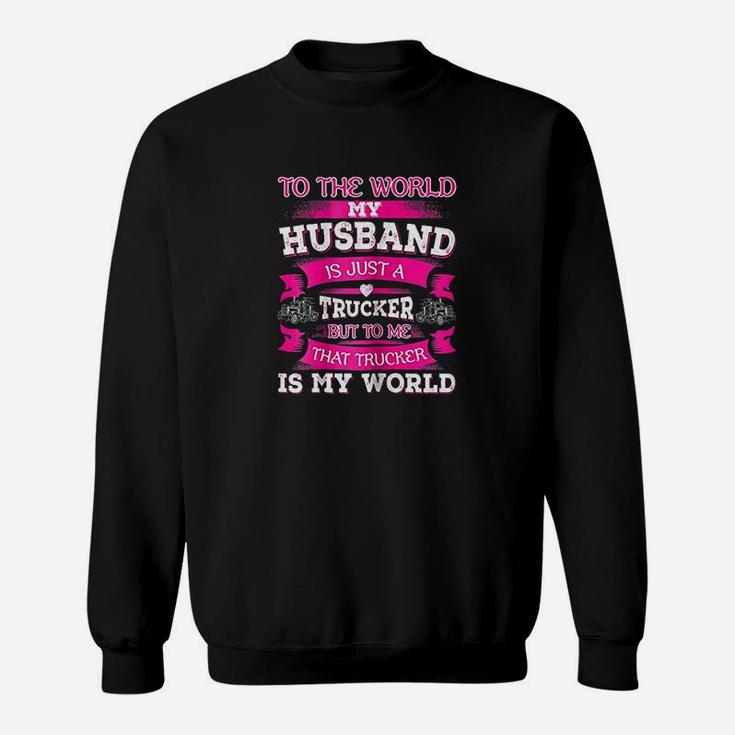 My Truck Driver Is My World Trucker Wife Sweatshirt