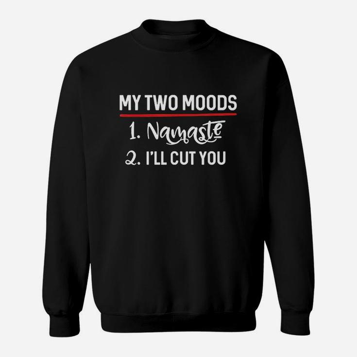 My Two Moods Namaste Cut You Sweatshirt