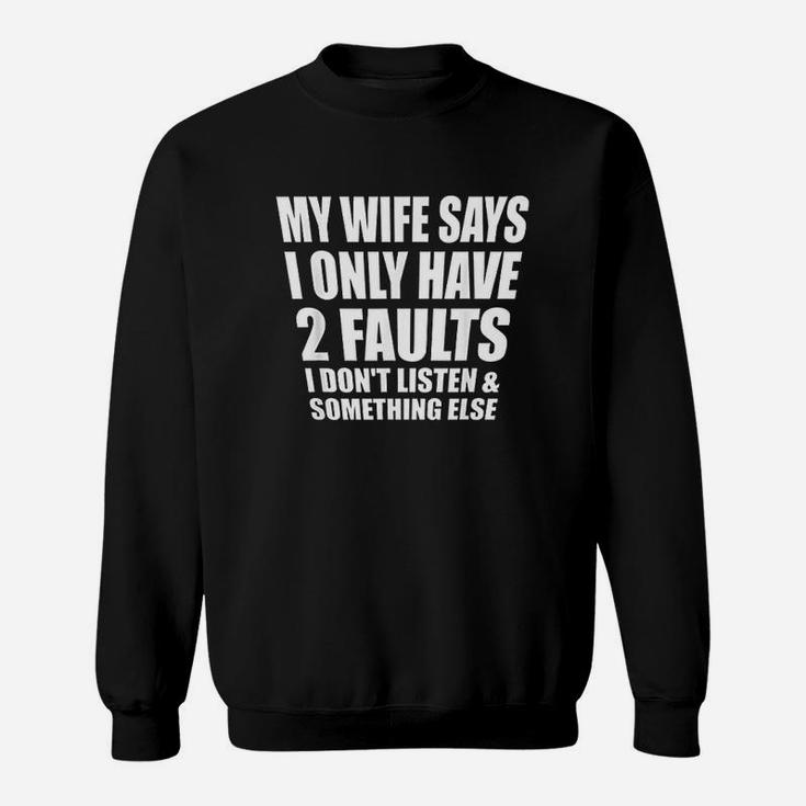 My Wife Says I Dont Listen Sweatshirt