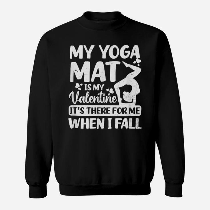 My Yoga Mat Is My Valentine Sweatshirt