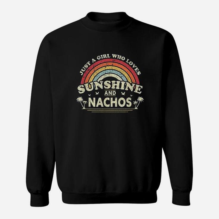 Nacho Just A Girl Who Loves Sunshine And Nachos Sweatshirt