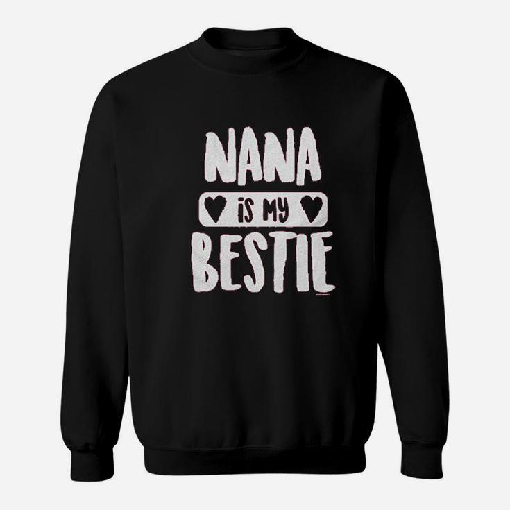 Nana Is My Bestie Sweatshirt