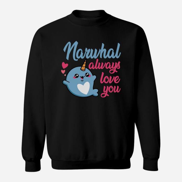 Narwhal Always Love You Cute Valentine Gift Happy Valentines Day Sweatshirt