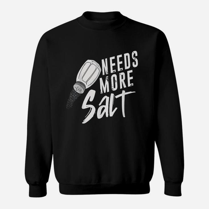 Needs More Salt Sweatshirt