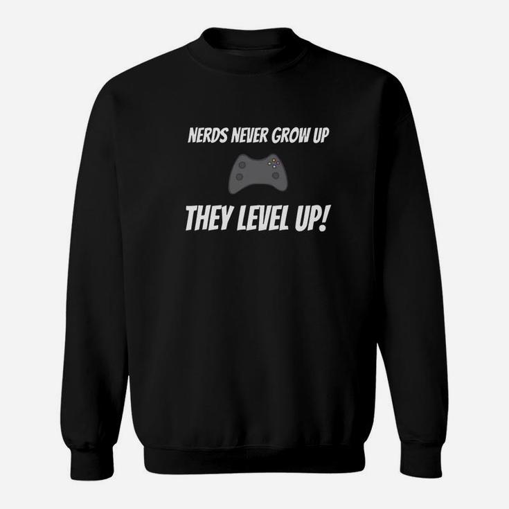 Nerds Never Grow Up They Level Up Gamer Geek Nerd Tshirt Sweatshirt