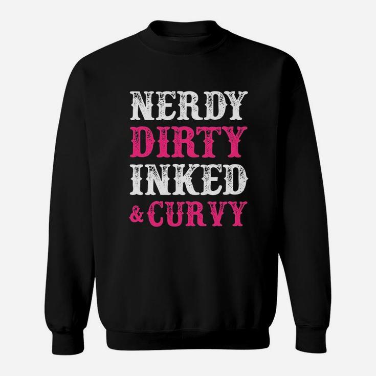 Nerdy Dirty Inked And Curvy Tattoo Sweatshirt