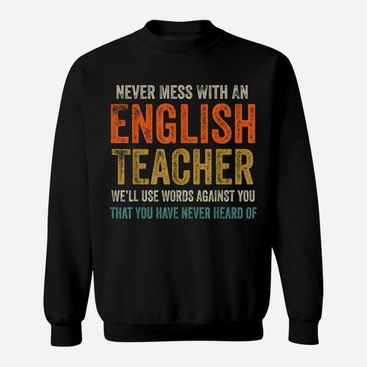 Never Mess With An English Teacher Funny Grammar Teacher Sweatshirt